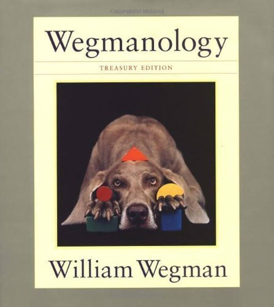 Wegmanology Treasury Edition