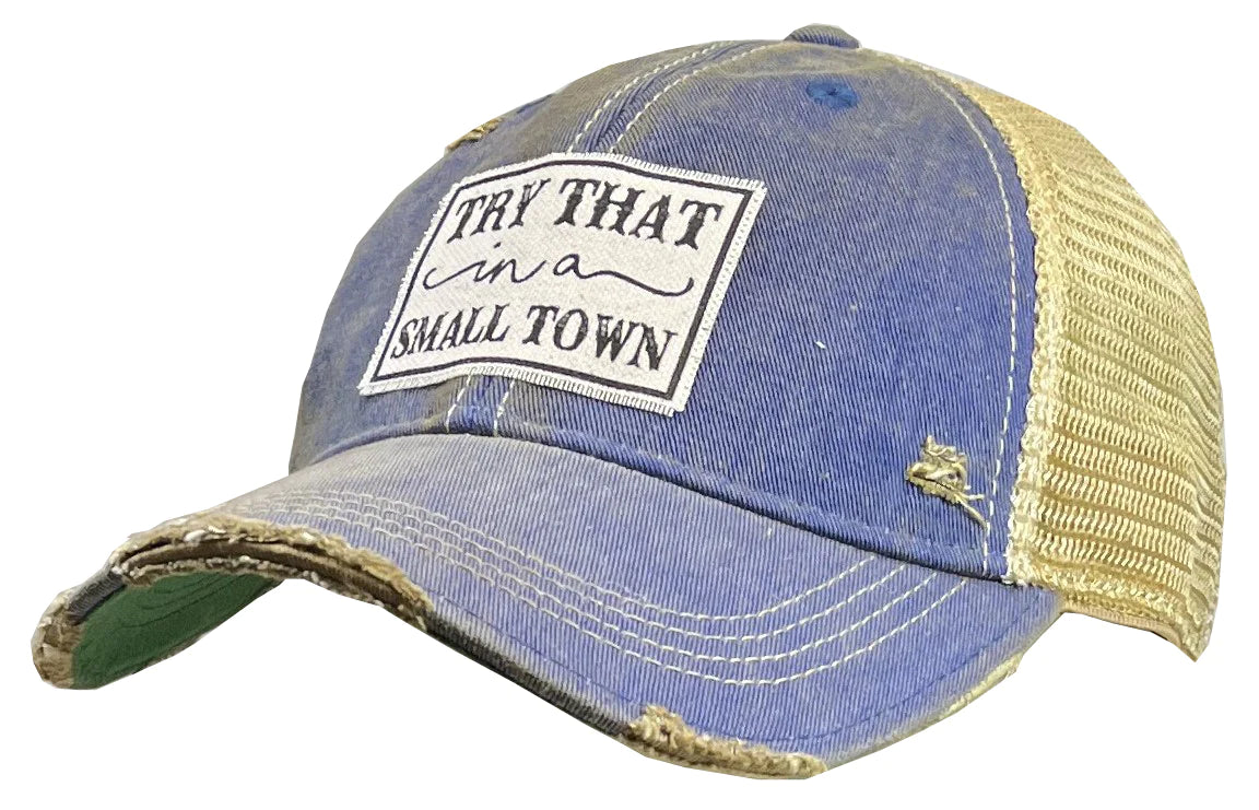 Try That In A Small Town Distressed Trucker Cap