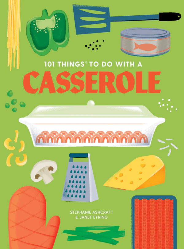 101 Things to Do With a Casserole, new edition