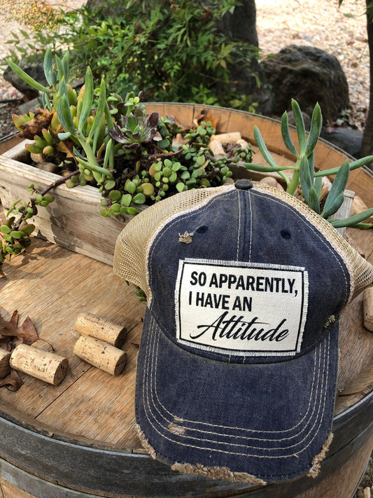 So Apparently, I Have An Attitude Distressed Trucker Cap