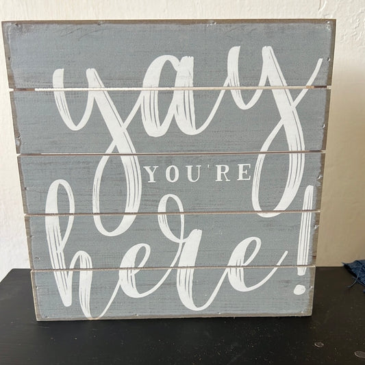 Simply Said | Gray 'Yay Youre Here' Distressed Panel Wood Wall Sign